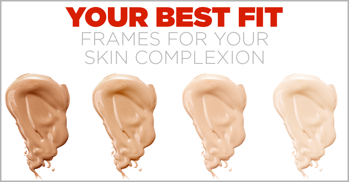 Your Best Fit: Frames for your skin complexion